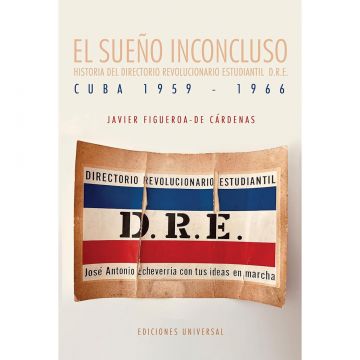 EL SUENO INCONCLUSO. Historia del Directorio Revolucionario Estudiantil D.R.E.